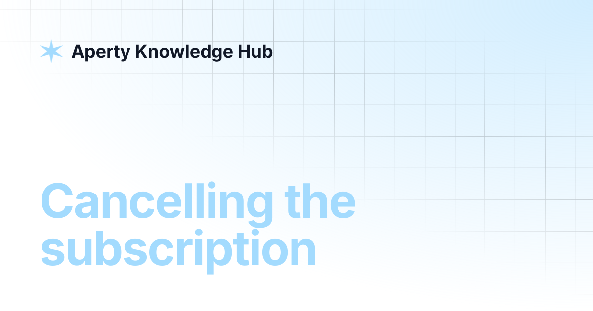 Cancelling the subscription | Aperty Knowledge Hub